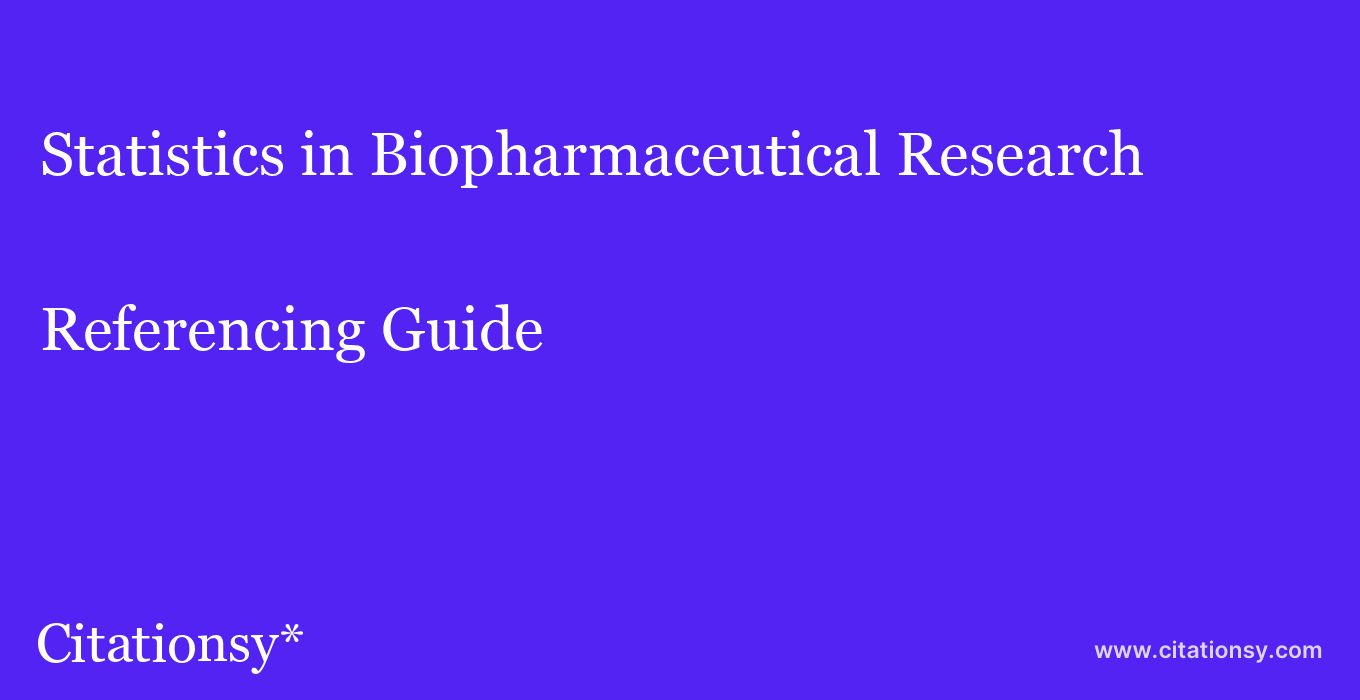 cite Statistics in Biopharmaceutical Research  — Referencing Guide